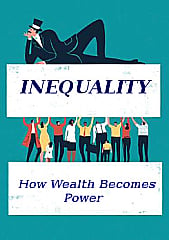Inequality - How Wealth Becomes Power