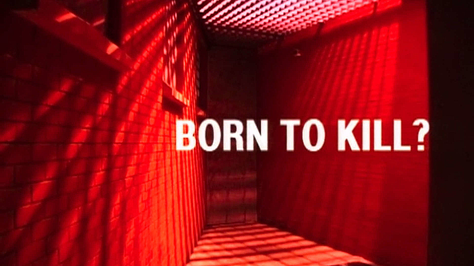 Watch Full Movie - Inside the Criminal Mind - Born To Kill - Watch Trailer