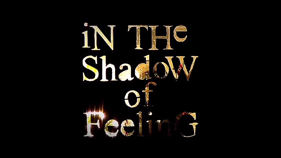 Watch Full Movie - In the Shadow of Feeling - Watch Trailer