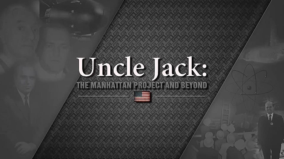 Watch Full Movie - Uncle Jack - The Manhattan Project and Beyond - Watch Trailer